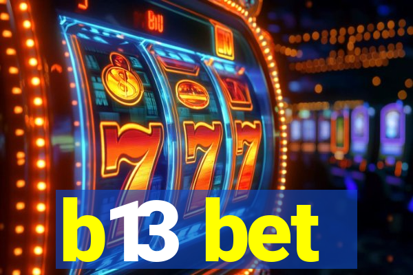 b13 bet